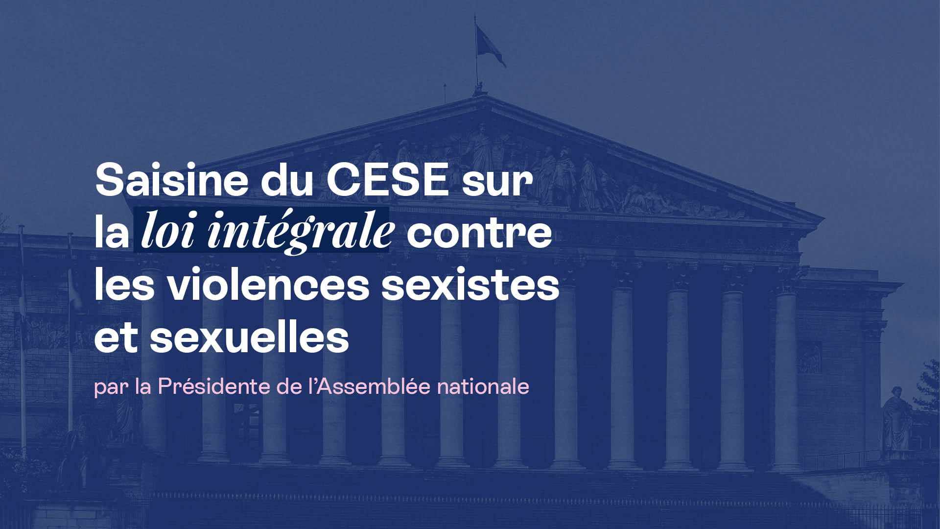 Loi intégrale contre les violences sexistes et sexuelles : le CESE saisi par la Présidente de l’Assemblée nationale