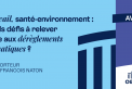 Travail, santé-environnement : quels défis à relever face aux dérèglements climatiques ?