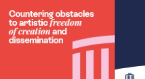 Countering obstacles to artistic freedom of creation and dissemination