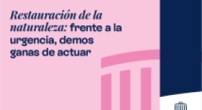 Restauración de la naturaleza: frente a la urgencia, demos ganas de actuar