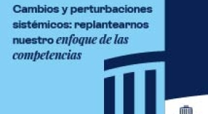 Cambios y perturbaciones sistémicos: replantearnos nuestro enfoque de las competencias