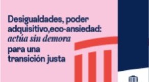 Desigualdades, poder adquisitivo, eco‑ansiedad: actúa sin demora para una transición justa