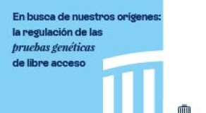 En busca de nuestros orígenes: la regulación de las pruebas genéticas de libre acceso