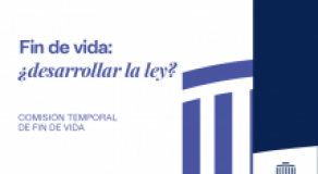 Fin de vida: ¿desarrollar la ley?