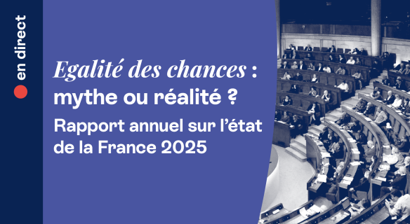 Séance plénière consacrée au Rapport annuel sur l'état de la France 2025 : égalité des chances, mythe ou réalité ?