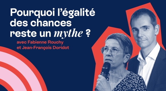 Episode 8 Pourquoi l'égalité des chances reste un mythe ?