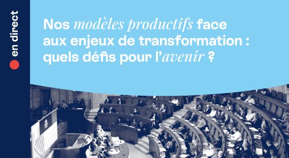 Présentation du projet d'avis : "Nos modèles productifs face aux enjeux de transformation : quels défis pour l'avenir ?"