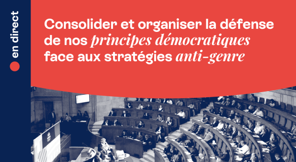 Consolider et organiser la défense de nos principes démocratiques face aux stratégies anti-genre