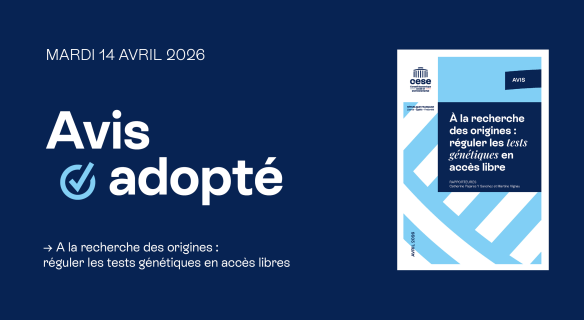 Un graphique d'annonce de couleur bleu foncé. En haut à gauche, le texte en blanc indique : 'MARDI 14 AVRIL 2026'. En dessous, en gros caractères blancs et bleus, le texte indique : 'Avis adopté' avec une coche bleue à gauche. En bas à gauche, un symbole de flèche suivi du texte : '→ À la recherche des origines : réguler les tests génétiques en accès libre'. Sur le côté droit de l'image se trouve la couverture d'un document papier dont le titre est : 'À la recherche des origines : réguler les tests génétiqu